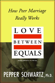 Love Between Equals (How Peer Marriage Really Works) by Pepper Schwartz, 9780028740614
