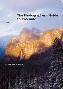 The Photographer's Guide to Yosemite by Michael Frye, 9781930238299