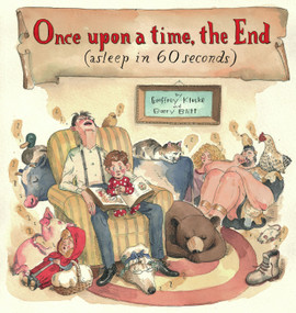 Once Upon a Time, the End (Asleep in 60 Seconds) by Geoffrey Kloske, Barry Blitt, 9780689866197