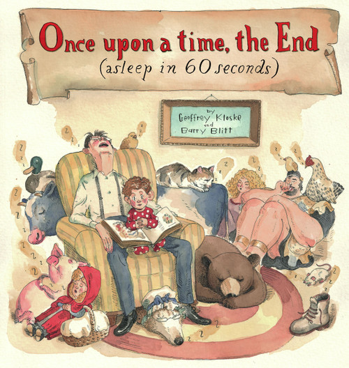 Once Upon a Time, the End (Asleep in 60 Seconds) by Geoffrey Kloske, Barry Blitt, 9780689866197