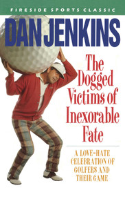 DOGGED VICTIMS OF INEXORABLE FATE by Dan Jenkins, 9780671667504