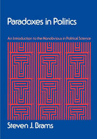 Paradoxes in Politics (An Introduction to the Nonobvious in Political Science) by Steven J. Brams, 9781416572855