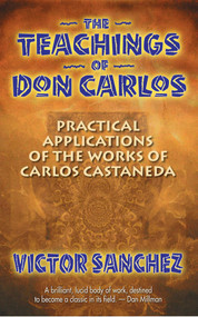 The Teachings of Don Carlos (Practical Applications of the Works of Carlos Castaneda) by Victor Sanchez, 9781879181236