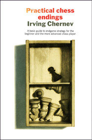 Practical Chess Endings by Irving Chernev, Kenneth Harkness, 9781501117572