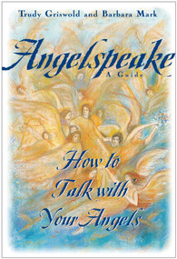 Angelspeake (How to Talk With Your Angels) by Barbara Mark, Trudy Griswold, 9780684815473