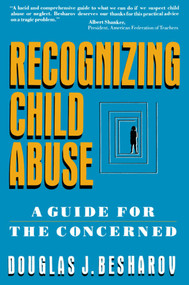 Recognizing Child Abuse (A Guide For The Concerned) by Douglas J. Besharov, 9780029030820