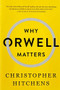 Why Orwell Matters by Christopher Hitchens, 9780465030507