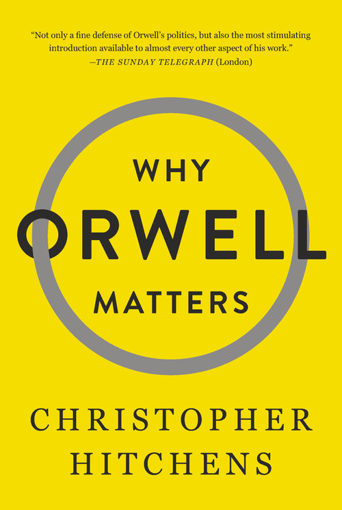 Why Orwell Matters by Christopher Hitchens, 9780465030507