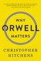 Why Orwell Matters by Christopher Hitchens, 9780465030507