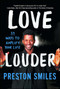 Love Louder (33 Ways to Amplify Your Life) by Preston Smiles, 9781501120145
