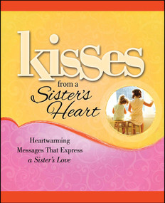 Kisses from a Sister's Heart (Heartwarming Messages that Express a Sister's Love) by Howard Books, 9781451643275