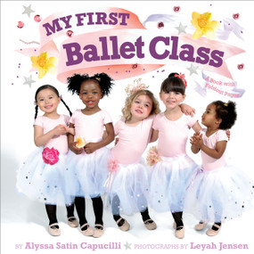My First Ballet Class (A Book with Foldout Pages) by Alyssa Satin Capucilli, Leyah Jensen, Leyah Jensen, 9781442408951