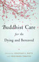 Buddhist Care for the Dying and Bereaved by Jonathan S Watts, Yoshiharu Tomatsu, 9781614290520