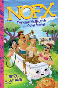 NOFX (The Hepatitis Bathtub and Other Stories) by NOFX, Jeff Alulis, 9780306824777