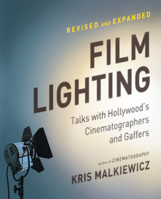 Film Lighting (Talks with Hollywood's Cinematographers and Gaffers) by Kris Malkiewicz, 9781439169063
