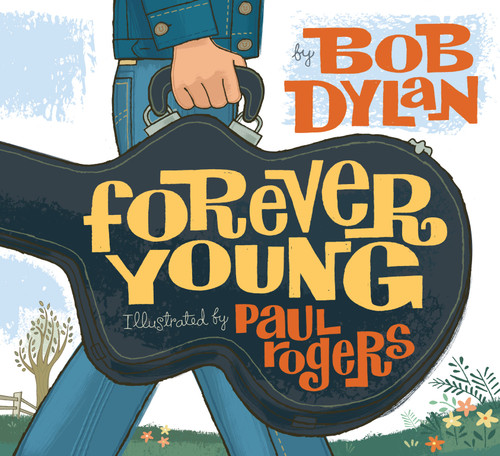 Forever Young by Bob Dylan, Paul Rogers, 9781416958086