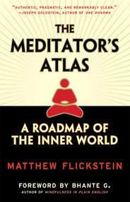 The Meditator's Atlas (A Roadmap to the Inner World) by Matthew Flickstein, Henepola Gunaratana, 9780861713370