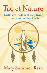 Tao of Nature (Earthway's Wisdom of Daily Living from Grandmother Earth) by Mary Summer Rain, 9780743407908