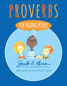 Proverbs for Young People by Jack E. Levin, Jack E. Levin, Mark R. Levin, 9781481459457