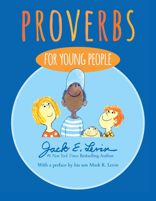 Proverbs for Young People by Jack E. Levin, Jack E. Levin, Mark R. Levin, 9781481459457