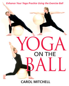 Yoga on the Ball (Enhance Your Yoga Practice Using the Exercise Ball) by Carol Mitchell, 9780892819997