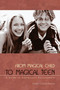From Magical Child to Magical Teen (A Guide to Adolescent Development) by Joseph Chilton Pearce, 9780892819966