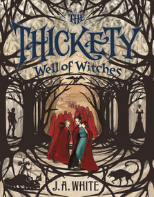 The Thickety #3: Well of Witches - 9780062257321 by J. A. White, Andrea Offermann, 9780062257321