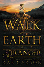 Walk on Earth a Stranger by Rae Carson, 9780062242914