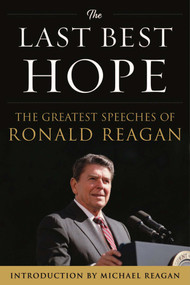 The Last Best Hope (The Greatest Speeches of Ronald Reagan) by Ronald Reagan, Michael Reagan, 9781630060497