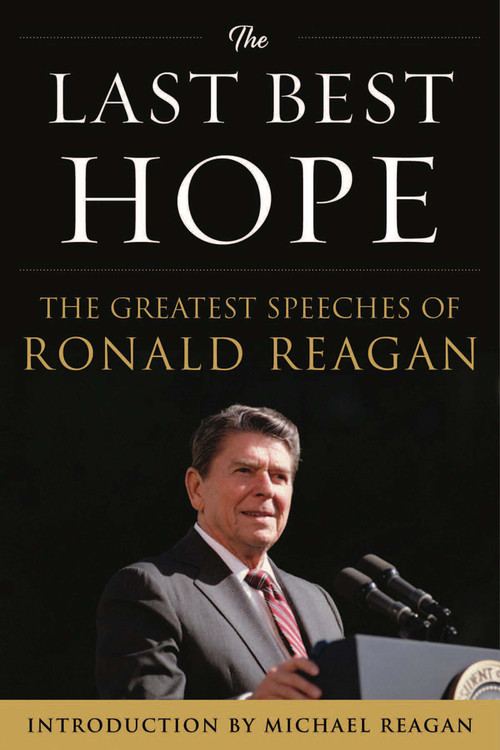 The Last Best Hope (The Greatest Speeches of Ronald Reagan) by Ronald Reagan, Michael Reagan, 9781630060497