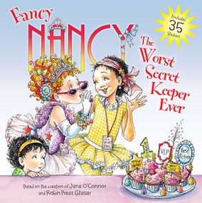 Fancy Nancy: The Worst Secret Keeper Ever by Jane O'Connor, Robin Preiss Glasser, 9780062269607