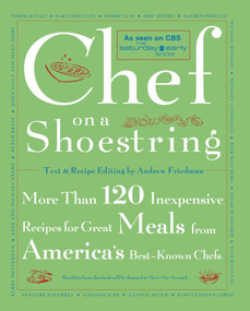 Chef on a Shoestring (More Than 120 Inexpensive Recipes for Great Meals from America's Best Known Chefs) by Andrew Friedman, Rita Maas, 9780743211437