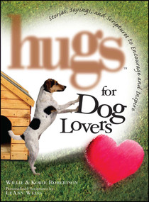 Hugs for Dog Lovers (Stories Sayings and Scriptures to Encourage and In) by Willie Robertson, Korie Robertson, 9781476738185