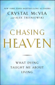 Chasing Heaven (What Dying Taught Me About Living) by Crystal McVea, Alex Tresniowski, 9781501124914
