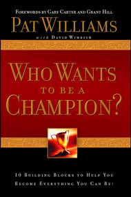 Who Wants to be a Champion? (10 Building Blocks to Help  You Become Everything You Can Be!) by Pat Williams, David Wimbish, 9781582297026