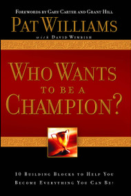 Who Wants to be a Champion? (10 Building Blocks to Help  You Become Everything You Can Be!) by Pat Williams, David Wimbish, 9781582297026