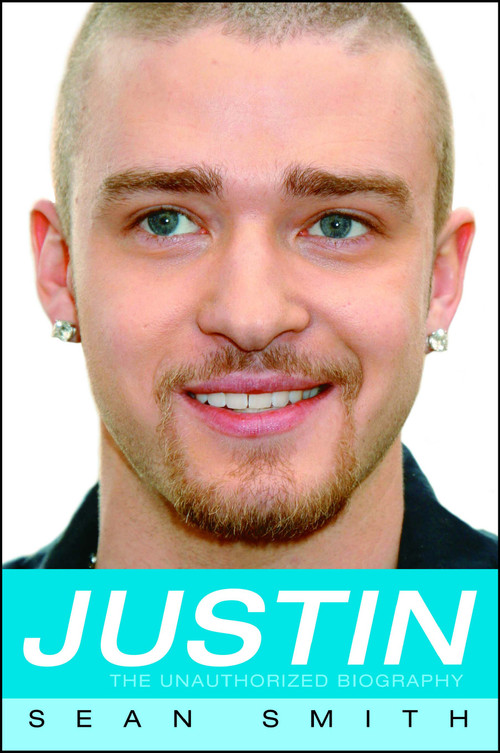 Justin (The Unauthorized Biography) by Sean Smith, 9781416507734