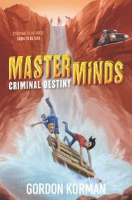 Masterminds: Criminal Destiny by Gordon Korman, 9780062300027