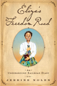 Eliza's Freedom Road (An Underground Railroad Diary) by Jerdine Nolen, Shadra Strickland, 9781416958147