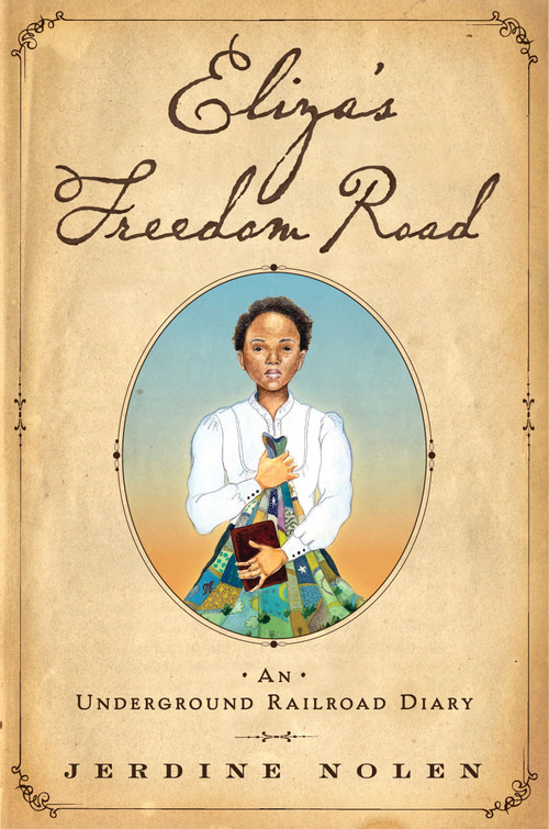 Eliza's Freedom Road (An Underground Railroad Diary) by Jerdine Nolen, Shadra Strickland, 9781416958147