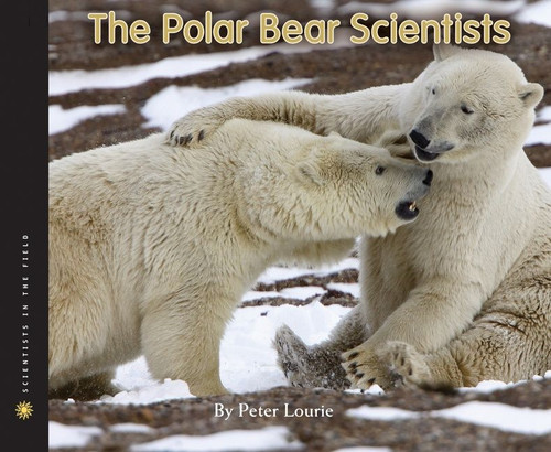 The Polar Bear Scientists by Peter Lourie, Susan Ramer, 9780547283050
