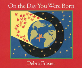 On the Day You Were Born: A Photo Journal by Debra Frasier, Debra Frasier, 9780152021726