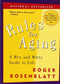 Rules for Aging (A Wry and Witty Guide to Life) by Roger Rosenblatt, 9780156013604