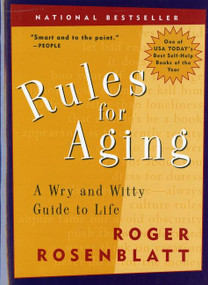 Rules For Aging (A Wry and Witty Guide to Life) by Roger Rosenblatt, 9780156013604