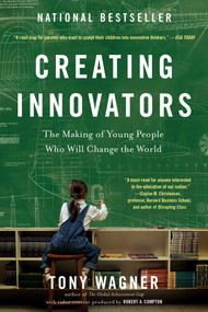 Creating Innovators (The Making of Young People Who Will Change the World) - 9781451611519 by Tony Wagner, 9781451611519
