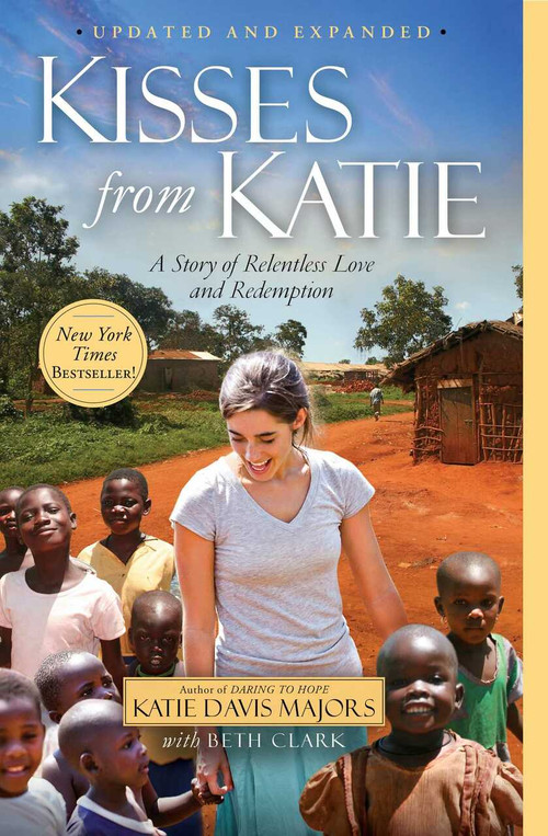 Kisses from Katie (A Story of Relentless Love and Redemption) by Katie J. Davis, Beth Clark, 9781451612097