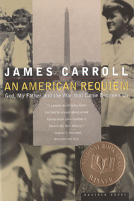 An American Requiem (God, My Father, and the War That Came Between Us) by James Carroll, 9780395859933
