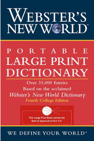 Webster's New World Portable Large Print Dictionary, Second Edition by The Editors of the Webster's New Wo, 9780764564918