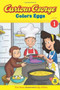 Curious George Colors Eggs Early Reader by H. A. Rey, 9780547315850