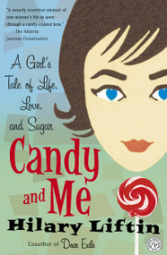 Candy and Me (A Girl's Tale of Life, Love, and Sugar) by Hilary Liftin, 9780743254410